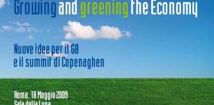 Conferenza Growing and greening the Economy Nuove idee per il G8 e il summit di Copenaghen
