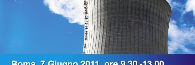 Conferenza “Il nucleare e il futuro dell’energia: cosa cambia dopo Fukushima e alla vigilia del referendum